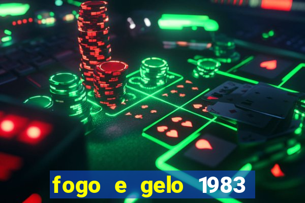 fogo e gelo 1983 dublado download